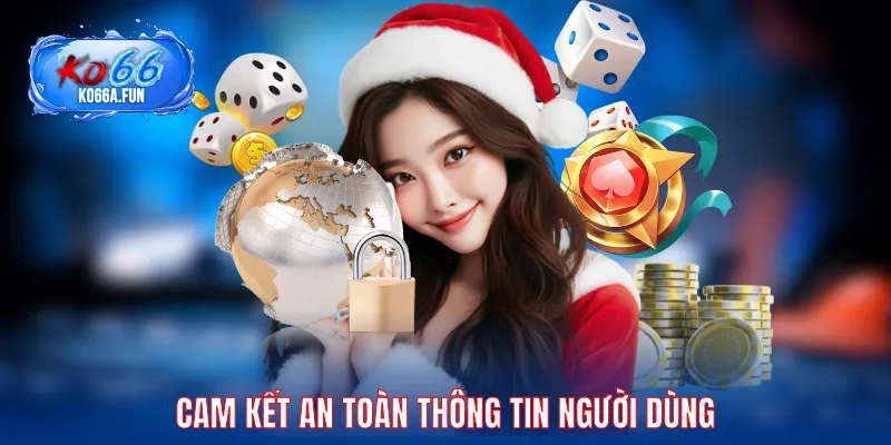 Chính sách bảo mật luôn bảo vệ an toàn thông tin người dùng