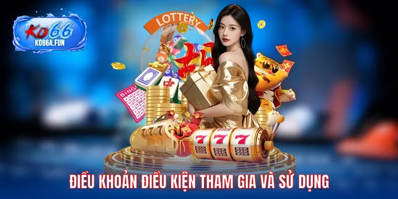 Điều khoản điều kiện tham gia và sử dụng