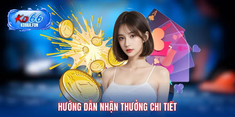 Hướng dẫn nhận thưởng chi tiết