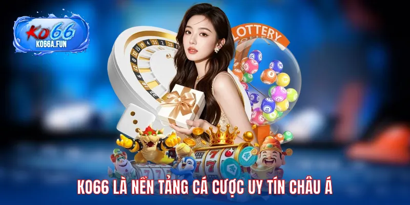 KO66 là nền tảng cá cược uy tín châu Á
