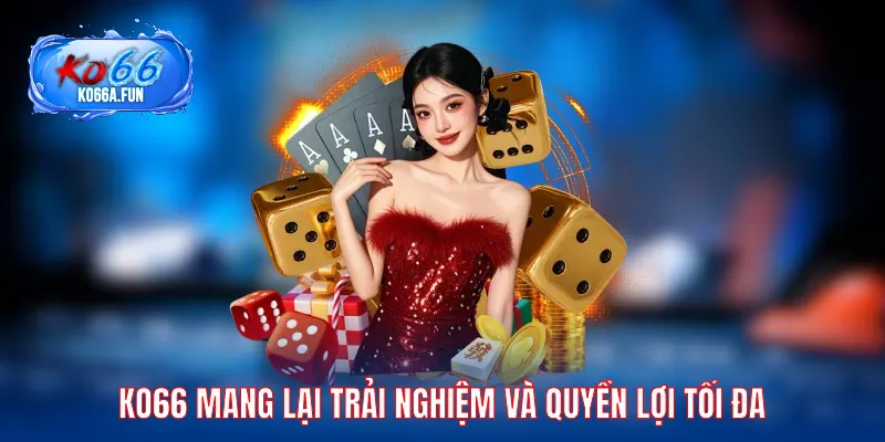 KO66 mang lại trải nghiệm và quyền lợi tối đa