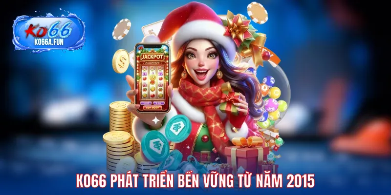 KO66 phát triển bền vững từ năm 2015
